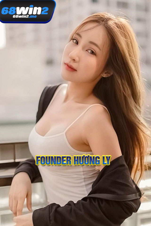 Vai trò của Hương Ly trong sự phát triển của 68Win2